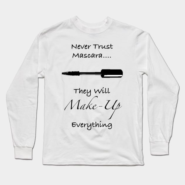 Never Trust Mascara Funny Quote Long Sleeve T-Shirt by Athenis